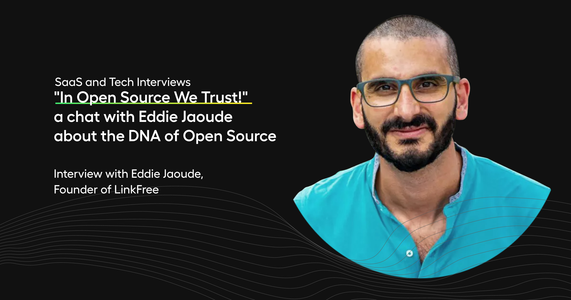 In Open Source we trust - a chat with Eddie Jaoude about the DNA of ...